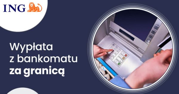 Wypłata EURO/USD z bankomatu za granicą w ING Banku Śląskim